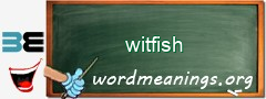 WordMeaning blackboard for witfish